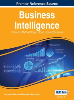 Hardcover Business Intelligence: Concepts, Methodologies, Tools, and Applications, VOL 4 Book