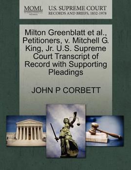 Paperback Milton Greenblatt Et Al., Petitioners, V. Mitchell G. King, Jr. U.S. Supreme Court Transcript of Record with Supporting Pleadings Book