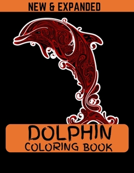 Dolphin Coloring Book (New & Expanded): Best size (8.5*11) coloring book for kids, boys and girls