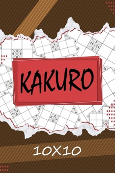 Kakuro 10 x 10: Kakuro Puzzle Book, 119 Kakuro Puzzle Books for Adults