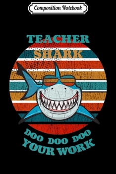 Composition Notebook: Teacher Shark Doo Doo Doo Retro Sunset Funny Shark Premium  Journal/Notebook Blank Lined Ruled 6x9 100 Pages