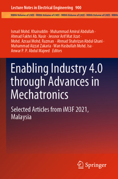 Paperback Enabling Industry 4.0 Through Advances in Mechatronics: Selected Articles from Im3f 2021, Malaysia Book