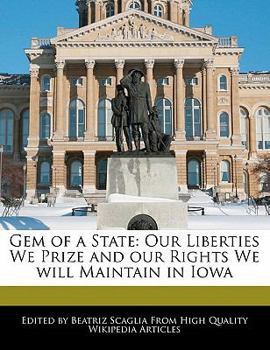 Gem of a State : Our Liberties We Prize and our Rights We will Maintain in Iowa
