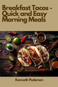 Paperback Breakfast Tacos - Quick and Easy Morning Meals Book