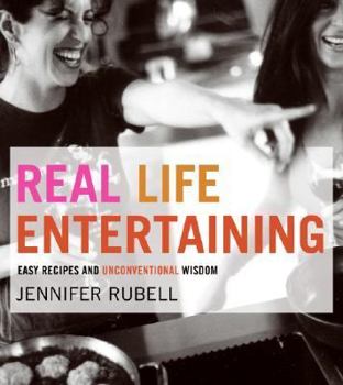 Hardcover Real Life Entertaining: Easy Recipes and Unconventional Wisdom Book