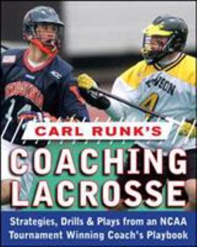 Paperback Carl Runk's Coaching Lacrosse: Strategies, Drills, & Plays from an NCAA Tournament Winning Coach's Playbook Book
