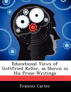Paperback Educational Views of Gottfried Keller, as Shown in His Prose-Writings Book