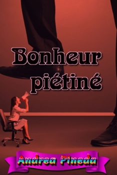 Bonheur piétiné (French Edition)