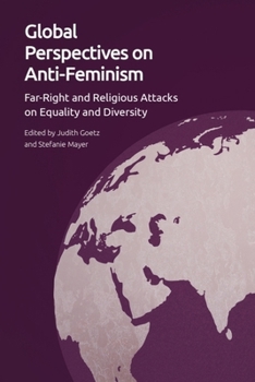 Hardcover Global Perspectives on Anti-Feminism: Far-Right and Religious Attacks on Equality and Diversity Book