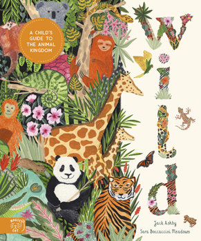 Hardcover Wild: A Child's Guide to the Animal Kingdom Book