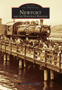 Newport and the Northeast Kingdom - Book  of the Images of America: Vermont