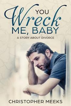 Paperback You Wreck Me, Baby: A Story about Divorce Book