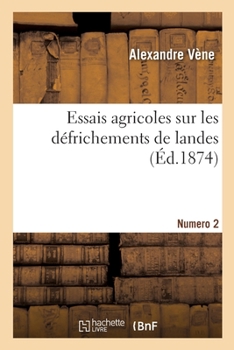 Paperback Essais Agricoles Sur Les Défrichements de Landes. Numéro 2 [French] Book
