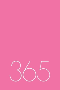 365 Day Journal Undated Pink Book: Page Per Day Blank Notebook Diary Planner, Numbered 1-366, Plain Unlined Paper, Minimalist Design, Deco Numbers