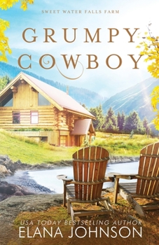 Grumpy Cowboy - Book #2 of the Sweet Water Falls Farm Romance