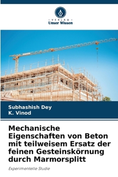 Mechanische Eigenschaften von Beton mit teilweisem Ersatz der feinen Gesteinskörnung durch Marmorsplitt (German Edition)