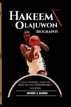 Paperback Hakeem Olajuwon Biography: Faith, Finesse, and the Rise of an Unstoppable Legend Book