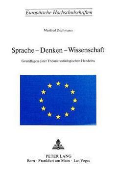 Paperback Sprache - Denken - Wissenschaft: Grundlagen Einer Theorie Soziologischen Handelns [German] Book