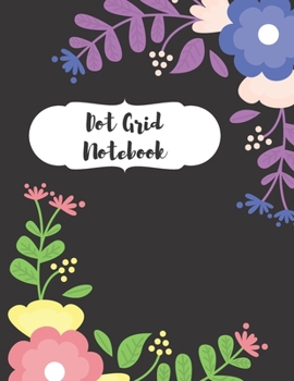Dot Grid Notebook: Dotted Paper Journal: Pretty Flower Roses for Graphing Pad, Design Book, Work Book, Planner, Dotted Notebook, Bullet Journal, Sketch Book, Math Book