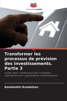 Paperback Transformer les processus de prévision des investissements. Partie 3 [French] Book