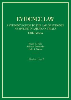 Hardcover Evidence Law, A Student's Guide to the Law of Evidence as Applied in American Trials (Hornbooks) Book