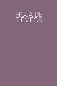 Hoja de tiempos: Hojas de trabajo semanales para completar durante 2 años | Motivo: Púrpura (Spanish Edition)