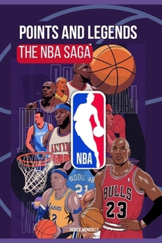 THE NBA SAGA: POINTS & LEGENDS