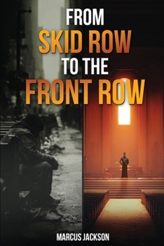 Paperback From Skid Row To The Front Row: An Unlikely Journey from the Streets to the Sanctuary Book