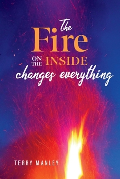 Paperback The Fire on the Inside: Changes Everything Book