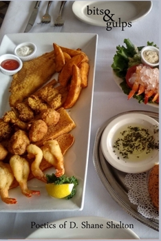 Paperback bits & gulps: Poetics by D. Shane Shelton Book