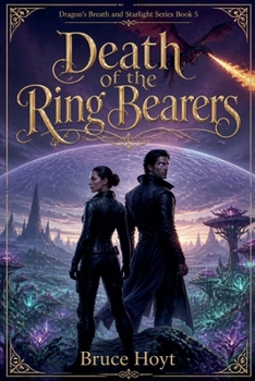 Death of the Ring Bearers: An Epic Science-Fantasy Adventure of Alien Predators, Ancient Technology, and Impossible Sacrifice (The Waking Worlds Saga)