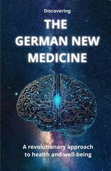 Paperback Discovering THE GERMAN NEW MEDICINE: A revolutionary approach to health and well-being Book