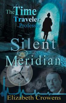 Silent Meridian - Book #1 of the Time Traveler Professor