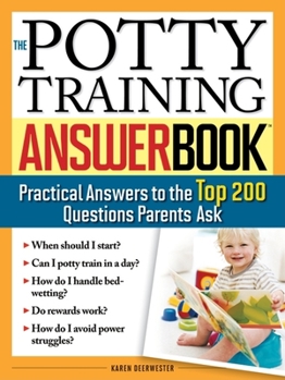 Paperback The Potty Training Answer Book: Practical Answers to the Top 200 Questions Parents Ask Book