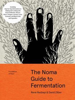 Hardcover The Noma Guide to Fermentation: Including Koji, Kombuchas, Shoyus, Misos, Vinegars, Garums, Lacto-Ferments, and Black Fruits and Vegetables Book