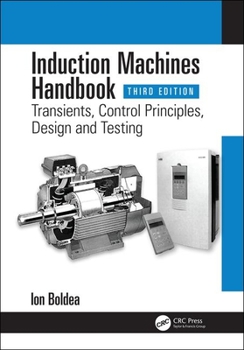 Hardcover Induction Machines Handbook: Transients, Control Principles, Design and Testing Book