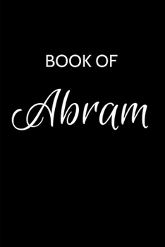 Paperback Abram Journal: A Gratitude Journal Notebook for Men Boys Fathers and Sons with the name Abram - Handsome Elegant Bold & Personalized Book