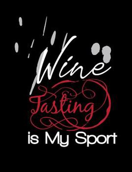 Paperback Wine Tasting Is My Sport: Funny Quotes and Pun Themed College Ruled Composition Notebook Book