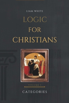 Paperback Logic for Christians: Volume I - Categories Book