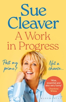 Paperback Bloomsbury Publishing PLC A Work In Progress Im not past my prime, and neither are you!. Book