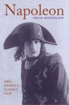 Napoleon: Abel Gance's Classic Film - Book  of the BFI Film Classics