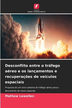 Paperback Desconflito entre o tráfego aéreo e os lançamentos e recuperações de veículos espaciais [Portuguese] Book