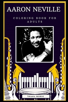 Aaron Neville Coloring Book for Adults: Motivational Anti-Stress Relief Illustrations (Aaron Neville Coloring Books)