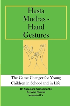 Paperback Hasta Mudras - Hand Gestures: The Game Changer for Young Children in School and in Life Book