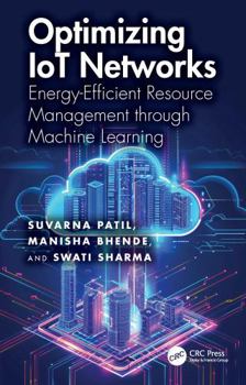 Hardcover Optimizing Iot Networks: Energy-Efficient Resource Management Through Machine Learning Book