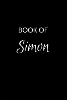 Book of Simon: Simon Journal - A Gratitude Journal Notebook for Men Boys Fathers and Sons with the name Simon - Handsome Elegant Bold & Personalized - ... - 6"x9" Diary or Notepad & Back to School.