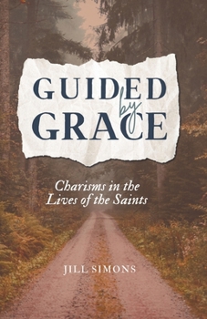 Paperback Guided by Grace: Charisms in the Lives of the Saints Book