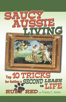 Paperback Saucy Aussie Living: Top 10 Tricks for Getting a Second Leash on Life Book