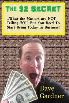 Paperback The $2 Secret: What the masters are not telling you, but you need to start using today in your business! Book