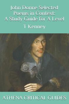 Paperback John Donne Selected Poems in Context: A Study Guide for a Level: Athena Critical Guides Book